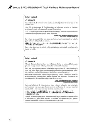 Page 1612
Lenovo B5400/M5400/M5400 Touch Hardware Maintenance Manual
Safety notice 6
 DANGER
To	avoid	 shock,	 do	not	 remove	 the	plastic	 cover	that	protects	 the	lower	 part	of	the	
inverter	card.
Afin	 d’éviter	 tout	risque	 de	choc	 électrique,	 ne	retirez	 pas	le	cache	 en	plastique 	
protégeant	la	partie	inférieure	de	la	carte	d’alimentation.
Aus	 Sicherheitsgründen	 die	Kunststoffabdeckung,	 die	den	 unteren	 Teil	der	
Spannungswandlerplatine	umgibt,	nicht	entfernen.
Per	 evitare	 scosse	elettriche,...