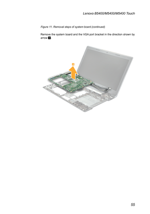 Page 5955
Lenovo B5400/M5400/M5400 Touch
Figure 11. Removal steps of system board (continued)
Remove the system board and the VGA port bracket in the direction shown by arrow 4.
 