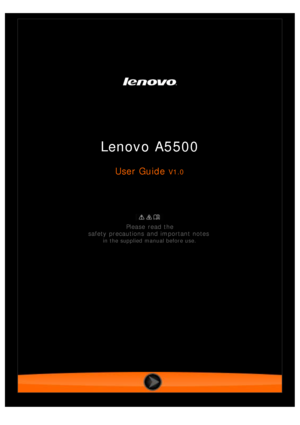 Page 1 
 
 
Lenovo A5500
User Guide V1.0
 
Please  read the
safety precautions and important notes
 
in the supplied manual before use. 