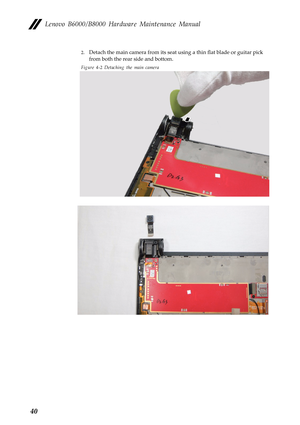 Page 44Lenovo B6000/B8000 Hardware Maintenance Manual
40
2.Detach the main camera from its seat using a thin flat blade or guitar pick 
from both the rear side and bottom.
Figure 4-2 Detaching the main camera 