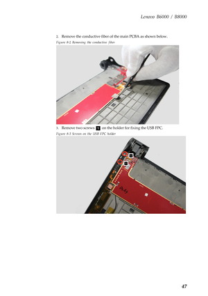 Page 51Lenovo B6000 / B8000
47
2.Remove the conductive fiber of the main PCBA as shown below.
Figure 8-2 Removing the conductive fiber
3.Remove two screws   on the holder for fixing the USB FPC.
Figure 8-3 Screws on the USB FPC holder
a 