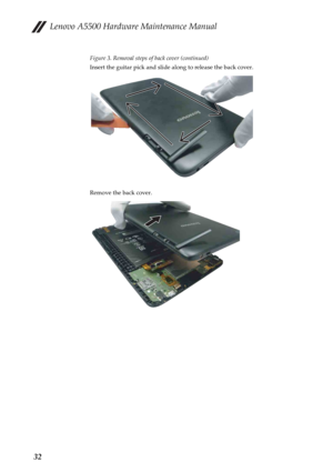 Page 36Lenovo A5500 Hardware Maintenance Manual
32
Figure 3. Removal steps of back cover (continued)
Insert the guitar pick and slide along to release the back cover.
Remove the back cover. 