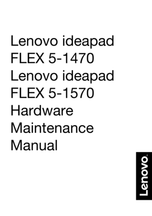 Page 1Lenovo ideapad
FLEX 5-1470 
Lenovo ideapad
FLEX 5-1570
Hardware 
Maintenance 
Manual  