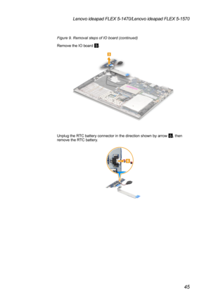 Page 4945
Lenovo ideapad FLEX 5-1470/Lenovo ideapad FLEX 5-1570
Figure 9. Removal steps of IO board (continued)
Remove the IO board 
5.
5
Unplug the RTC battery connector in the direction shown by arrow 6, then 
remove the RTC battery.
6 