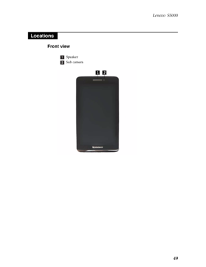 Page 53 Lenovo S5000
49
Front view
Speaker
Sub camera
Locations
a
b   