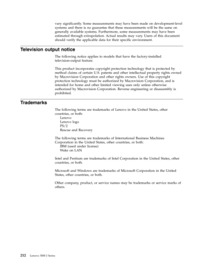 Page 218vary significantly. Some measurements may have been made on development-level 
systems and there is no guarantee that these measurements will be the same on 
generally available systems. Furthermore, some measurements may have been 
estimated through extrapolation. Actual results may vary. Users of this document 
should verify the applicable data for their specific environment. 
Television output notice 
The following notice applies to models that have the factory-installed 
television-output feature....