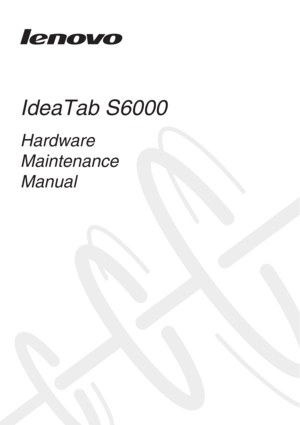 Page 1IdeaTab S6000
Hardware 
Maintenance
Manual 