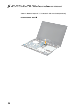 Page 5450
G50-70/G50-70m/Z50-70 Hardware Maintenance Manual
Figure 10. Removal steps of ODD board and USB&audio board (continued)
Remove	the	ODD	board	4.
 