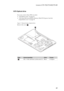 Page 47Lenovo G70-70/G70-80/Z70-80
43 1070 Optical drive
For access, remove these FRUs in order::
 “1010 Battery pack” on page 34
 “1030 Hard disk drive(HDD)/Memory/Mini PCI Express Card slot 
compartment cover” on page 36
Figure 7. Removal steps of optical drive
Remove the screw  .
StepScrew (quantity)ColorTorque
M2 × 3 mm, flat-head, nylokcoated (1) Black 2.0 kgfcm
a
a
a 