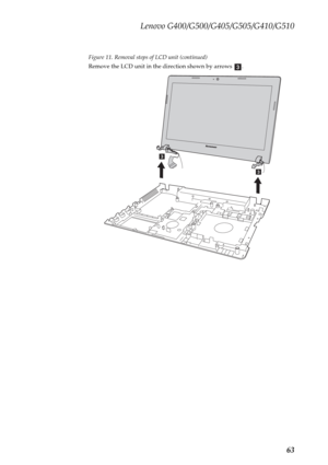 Page 67Lenovo G400/G500/G405/G505/G410/G510
63
Figure 11. Removal steps of LCD unit (continued)
Remove the LCD unit in the direction shown by arrows  .
c
c
c 