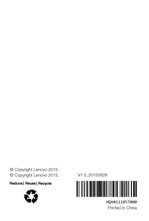 Page 30HQ60111857000Printed in China
© Copyright Lenovo 2015.
© Copyright Lenovo 2015.
V1.0_20150626 