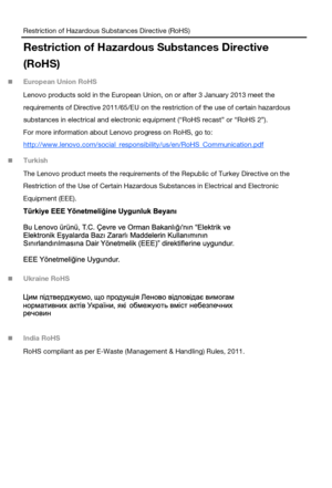 Page 15Restriction of Hazardous Substances Directive (RoHS) 
Restriction of Hazardous Substances Directive 
(RoHS) 
 European Union RoHS 
Lenovo products sold in the European Union, on or after 3 January 2013 meet the 
requirements of Directive 2011/65/EU on the restriction of the use of certain hazardous 
substances in electrical and electronic equipment (“RoHS recast” or “RoHS 2”). 
For more information about Lenovo progress on RoHS, go to:...