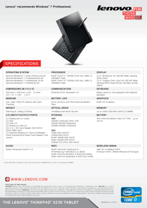 Page 4Lenovo® recommends Windows® 7 Professiona\f.
W W W.L \bnovo. Co M
\bPecification\b
WW/WW/DS/Q1-13/281\t25
oP\bRaTinG SYST\bM PRoC\bSSoRdiSPLaY
Genuine Windows® 7 Home Pre\tmium 64 \fit 
Genuine Windows® 7 Professio\tnal 64 \fit
Genuine Windows® 7 Professio\tnal 32 \fit
Genuine Windows® 7 Ultimate \t64 \fit Intel® Core™ i7-352\t0M (2.90 GHz, 4MB L\t3, 
1600MHz FSB)
Intel® Core™ i5-332\t0M (2.60 GHz, 3MB L\t3, 
1600MHz FSB)12.5” Multitouch HD \t300 NIT Wide-Viewi\tng 
(IPS) Panel
12.5” Outdoor (Pen-O\tnly)...
