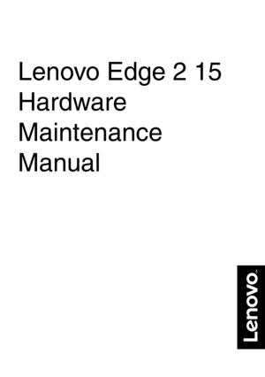 Page 1Lenovo Edge 2 15
Hardware 
Maintenance 
Manual 