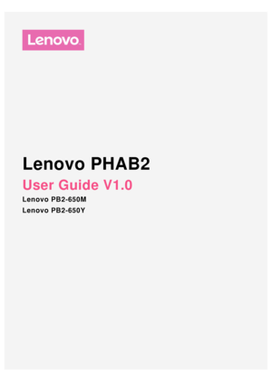 Page 1Lenovo PHAB2
User Guide V1.0
Lenovo PB2-650M
Lenovo PB2-650Y 
