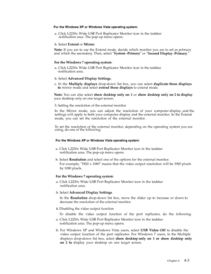 Page 28
For the Windows XP or Windows Vista operating system:   
a. Click L2230x Wide USB Port Replicator Monitor icon in the taskbar 
    notification ar ea. The pop-up menu opens.   
b. Select Extend or Mirror .  
Note:  If you are to use the Extend mode, decide which monitor you are to set as primary 
and which the secondary. Then, select  System -Primary or 
Second Display -Primary.  
For the Windows 7 operating system :  
a. Click L2230x Wide USB Port Replicator Monitor  icon in the taskbar...