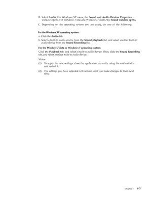 Page 30
B. Select Audio. For Windows XP users, the Sound and Audio Devices Properties 
   window opens. For Windows Vista and Windows 7 users, the Sound window opens. 
 C. Depending on the operating system you are using, do one of the following:
  
For the Windows XP operating system:  
a. Click the Audio tab.   
b. Select a built-in audio device from the Sound playback list, and select another built-in 
    audio device from the Sound Recording list.   
For the Windows Vista or Windows 7 operating system:...