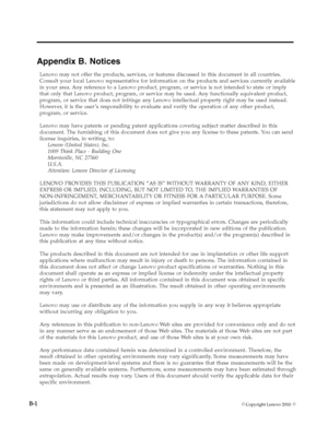 Page 36
©. ©  B-1
Appendix B. Notices 
 
 
Lenovo may not offer the products, services, or features discussed in this document in all countries. 
Consult your local Lenovo representative for information on the products and services currently available 
in your area. Any reference to a Lenovo product, program, or service is not intended to state or imply 
that only that Lenovo product, program, or service may be used. Any functionally equivalent product, 
program, or service that does not infringe any Lenovo...