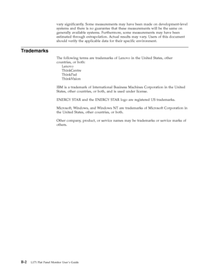 Page 29vary significantly. Some measurements may have been made on development-level 
systems and there is no guarantee that these measurements will be the same on 
generally available systems. Furthermore, some measurements may have been 
estimated through extrapolation. Actual results may vary. Users of this document 
should verify the applicable data for their specific environment. 
Trademarks 
The following terms are trademarks of Lenovo in the United States, other 
countries, or both: 
   
 
Lenovo...