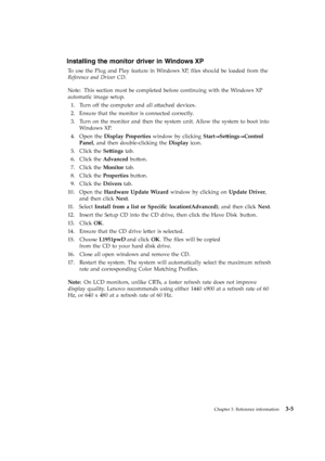 Page 24
To use the Plug and Play feature in Windows XP, ﬁles should be loaded from the
Reference and Driver CD.Note: This section must be completed before continuing with the Windows XP
automatic image setup.
1. Turn oﬀ the computer and all a�ached devices.
2. Ensure that the monitor is connected correctly. 3. Turn on the monitor and then the system unit. Allow the system to boot into Windows XP.
4. Open the Display Properties window by clicking Start Se�ings Control
Panel , and then double-clicking the...