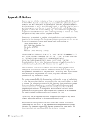 Page 33
Notices
 
Lenovo may not offer the products, services, or features discussed in this document 
in all countries. Consult your local Lenovo representative for information on the 
products and services currently available
 
in your area. Any reference to a Lenovo 
product, program, or service is not intended to state or imply that only that Lenovo 
product, program, or service may be used. Any functionally equivalent product, 
program, or service that does not infringe any Lenovo intellectual property...