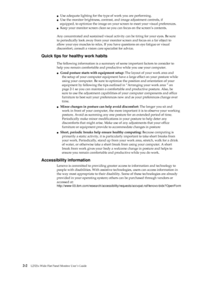 Page 14 
 
●   Use adequate lighting for the type of work you are performing. 
●   Use the monitor brightness, contrast, and image adjustment controls, if 
equipped, to optimize the image on your screen to meet your visual preferences. 
●   Keep your monitor screen clean so you can focus on the screen’s contents. 
 
Any concentrated and sustained visual activity can be tiring for your eyes. Be sure 
to periodically look away from your monitor screen and focus on a far object to 
allow your eye muscles to relax....