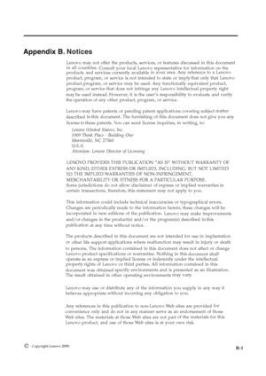 Page 36
Notices
 
Lenovo may not offer the products, services, or features discussed in this document 
in all countries. Consult your local Lenovo representative for information on the 
products and services currently available
 
in your area. Any reference to a Lenovo 
product, program, or service is not intended to state or imply that only that Lenovo 
product, program, or service may be used. Any functionally equivalent product, 
program, or service that does not infringe any Lenovo intellectual property...