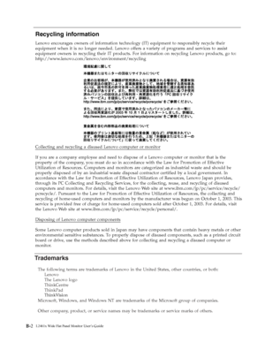 Page 32
t
Recyclinginformation
Lenovoencouragesownersofinformationtechnology(IT)equipmenttoresponsiblyrecycletheir
equipmentwhenitisnolongerneeded.Lenovooffersavarietyofprogramsandservicestoassist
equipmentownersinrecyclingtheirITproducts.ForinformationonrecyclingLenovoproducts,goto:
http://www.lenovo.com/lenovo/environment/recycling
Collectingandrecycling adisusedLenovocomputerormonitor
IfyouareacompanyemployeeandneedtodisposeofaLenovocomputerormonitorthatisthe...