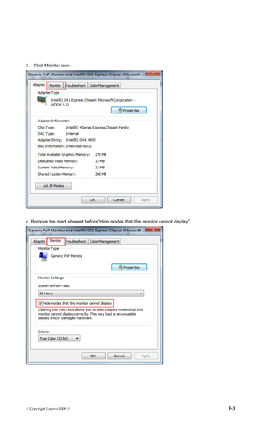 Page 38
3.  Click Monitor icon. 
 
 
4. Remove the mark showed before”Hide modes that this monitor cannot display”. 
 
 
© Copyright Lenovo 2009. ©  -F3 
 