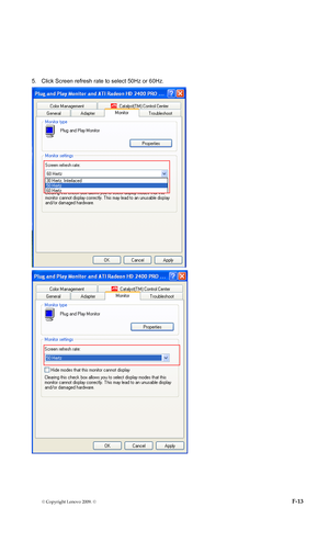 Page 48
5.  Click Screen refresh rate to select 50Hz or 60Hz. 
 
 
 
 © Copyright Lenovo 2009. ©  -1F3 
 