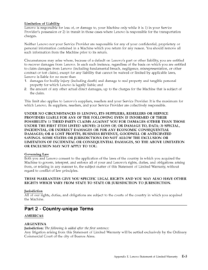 Page 63Limitation of Liability 
Lenovo is responsible for loss of, or damage to, your Machine only while it is 1) in your Service 
Provider’s possession or 2) in transit in those cases where Lenovo is responsible for the transportation 
charges. 
Neither Lenovo nor your Service Provider are responsible for any of your confidential, proprietary or 
personal information contained in a Machine which you return for any reason. Yo u should remove all 
such information from the Machine prior to its return....