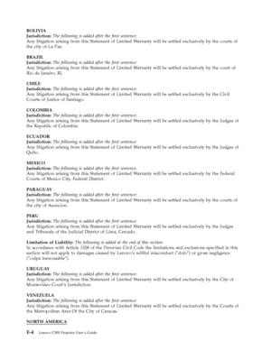 Page 64BOLIVIA
Jurisdiction:
 The following is added after the first sentence: 
Any litigation arising from this Statement of Limited Warranty will be settled exclusively by the courts of 
the city of La Paz. 
BRAZIL
Jurisdiction:
 The following is added after the first sentence: 
Any litigation arising from this Statement of Limited Warranty will be settled exclusively by the court of 
Rio de Janeiro, RJ. 
CHILE
Jurisdiction:
 The following is added after the first sentence: 
Any litigation arising from this...