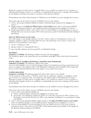 Page 72Warranty in respect of which Lenovo is legally liable to you, whether in contract or tort. A number of 
Defaults which together result in, or contribute to, substantially the same loss or damage will be treated 
as one Default occurring on the date of occurrence of the last such Default. 
Circumstances may arise where, because of a Default, you are entitled to recover damages from Lenovo. 
This section sets out the extent of Lenovo’s liability and your sole remedy. 
1.   
 Lenovo will accept unlimited...