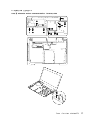 Page 107 

)
RU PRGHOV ZLWKWRXFK VFUHHQ
,Q
VWHS    
UHOHDVH WKHZLUHOHVV DQWHQQD FDEOHV IURP WKHFDEOH JXLGHV 
 
  &KDSW
HU   5HPRYLQJ RUUHSODFLQJ D)58  
2 2 2
2
2 22 2 2
2  
5
3   