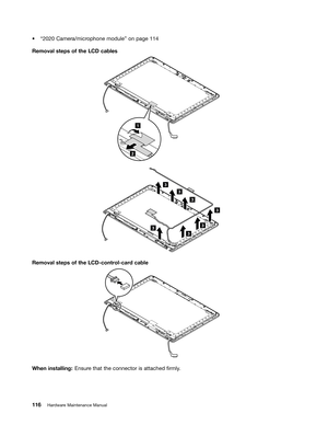 Page 122 

a
W &DPHU DPLFU RSKRQH PRGXOHX RQSDJH 
5HPRYDO
VWHSV RIWKH /& FDEOHV 
 

5HPRYDO
VWHSV RIWKH /&FRQWU ROFDUGFDEOH 

:KHQ
LQVWDOOLQJ (QVXUHWKDW WKHFRQQHFW RULVDWWDFKHG 1UPO\
 
+DUGZDU H0DLQW HQDQFH 0DQXDO
1
2  
3
3
3
3
3
33  
   