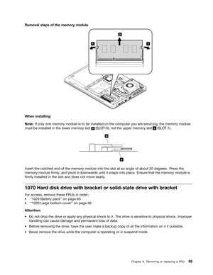 Page 75 

5HPRYDO
VWHSV RIWKH PHPRU \PRGXOH 

:KHQ
LQVWDOOLQJ
1RW
H,IRQO\ RQHPHPRU \PRGXOH LVWR EH LQVWDOOHG RQWKH FRPSXW HU\RX DUHVHU YLFLQJ WKHPHPRU \PRGXOH
PXVW
EHLQVWDOOHG LQWKH ORZHU PHPRU \VORW  D  6/
27 QRWWKHXSSHU PHPRU \VORW  E  6/
27 

,QVHU
WWKH QRWFKHG HQGRIWKH PHPRU \PRGXOH LQWRWKH VORW DWDQ DQJOH RIDERXW GHJU HHV 3UHVV WKH
PHPRU
\PRGXOH 1UPO\DQGSLYRW LWGRZQZDU GVXQWLO LWVQDSV LQWRSODFH (QVXUHWKDW WKHPHPRU \PRGXOH LV
1UPO\
LQVWDOOHG LQWKH VORW DQG GRHV QRWPRYH HDVLO\ 
...