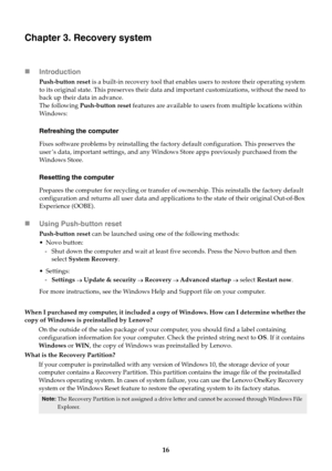 Page 2016
Chapter 3. Recovery system
Introduction
Push-button reset  is a built-in recovery tool that enable s users to restore their operating system 
to its original state. This preserves their data  and important customizations, without the need to 
back up their data in advance.
The following P ush

-button reset features are available to users from multiple locations within 
Wi n d o w s :
Refreshing the computer
Fixes software problems by reinstalling the factory default configuration. This preserves the...