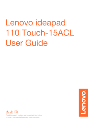 Page 1Lenovo ideapad 
110 Touch-15ACL
User Guide 
Read the safety notices and important tips in the 
included manuals before using your computer. 