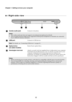 Page 1612
Chapter 1. Getting to know your computer
Right-side view  - - - - - - - - - - - - - - - - - - - - - - - - - - - - - - - - - - - - - - - - - - - - - - - - - - - - - - - - - - - - - - - - - - - - - - - - - - - - - - - - - - - - - - - - - - - - - - - - - - - - - - - - - - 
aCombo audio jackConnects to headsets.
Notes:
•The combo audio jack does not support conventional microphones by default.
•The recording function might not be supported if third-party headphones or headsets are connected, 
due to...