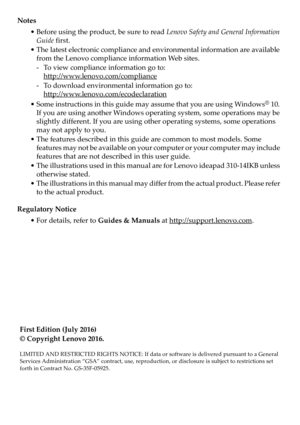 Page 2Notes
• Before using the product, be sure to read Lenovo Safety and General Information 
Guide  first.
• The latest electronic compliance and environmental information are available  f
 rom the Lenovo compliance information Web sites.
- To view compliance information go to:   
http://www.lenovo.com/compliance
- To download environmental information go to:   
http://www.lenovo.com/ecodeclaration
• Some instructions in this guide may assume that you are using Windows® 10. 
If you are using another Windows...