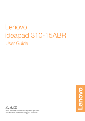 Page 1
Read the safety notices and important tips in theincluded manuals before using your computer.
Lenovo 
ideapad 310-15ABR 
U ser Guide
lmn
Read the  safety notice s and important tip s in the 
included manual s before u sing your computer. 