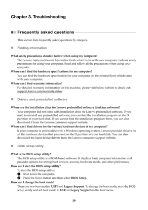 Page 2519
Chapter 3. Troubleshooting
Frequently asked questions  
 - - - - - - - - - - - - - - - - - - - - - - - - - - - - - - - - - - - - - - - - - - - - - - - - - - - - - - -   
This section lists frequently asked questions by category.
 Finding information
What safety precautions should I follow when using my computer?
The Lenovo  Safety and General Info r
 mation Guide which came with your computer contains safety 
precautions for using your computer. Read and  follow all the precautions when using your...