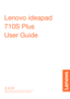 Page 1Lenovo ideapad 
710S Plus
User Guide 
Read the safety notices and important tips in the 
included manuals before using your computer. 