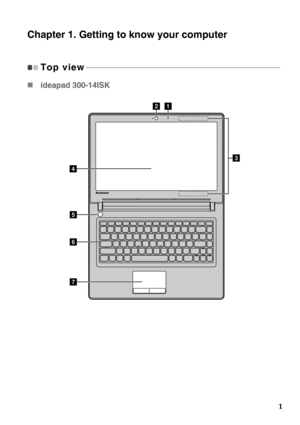 Page 5
1
Chapter 1. Getting to know your computer
Top view - - - - - - - - - - - - - - - - - - - - - - - - - - - - - - - - - - - - - - - - - - - - - - - - - - - - - - - - - - - - - - - - - - - - - - - - - - - - - - - - - - - - - - - - - - - - - - - - - - - 
ideapad 300-14ISK
g
e
f
ab
d
c 