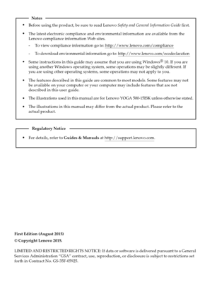 Page 2First Edition (August 2015)
© Copyright Lenovo 2015. 
LIMITED AND RESTRICTED RIGHTS NOTICE: If data or software is delivered p\
ursuant to a General
Services Administration “GSA” contract, use, reproduction, or disc\
losure is subject to restrictions set
forth in Contract No. GS-35F-05925.
For details, refer to Guides & Manuals at http://support.lenovo.com.
Regulatory Notice
Before using the product, be sure to read Lenovo Safety and General Information Guide rst.
The features described in this guide are...