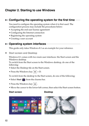 Page 1612
Chapter 2. Starting to use Windows
Configuring the operating system for the first time  - - - - - - - - 
You need to configure the operating system when it is first used. The 
configuration process may include the procedures below:
 Accepting the end user license agreement
 Configuring the Internet connection
 Registering the operating system
 Creating a user account
Operating system interfaces - - - - - - - - - - - - - - - - - - - - - - - - - - - - - - - - - - - - - - - - - - - - - - - - - - - - - -...