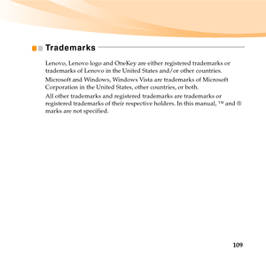 Page 123109
Trademarks  - - - - - - - - - - - - - - - - - - - - - - - - - - - - - - - - - - - - - - - - - - - - - - - - - - - - - - - - - -
Lenovo, Lenovo logo and OneKey are either registered trademarks or 
trademarks of Lenovo in the United States and/or other countries.
Microsoft and Windows, Windows Vista are trademarks of Microsoft 
Corporation in the United States, other countries, or both.
All other trademarks and registered trademarks are trademarks or 
registered trademarks of their respective holders....