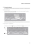 Page 15Chapter 2. Learning the basics
11
Using the keyboard - - - - - - - - - - - - - - - - - - - - - - - - - - - - - - - - - - - - - - - - - - - - - - - - - - - - - - - - - - - - - - - - - - - - - - - - - - - - - - - - - - - - - - - - - - - - - - - - - - - - - - -
Your computer has a numeric keypad and function keys incorporated in its standard keyboard.
„Numeric keypad
The keyboard has keys that, when enabled, work as a 10-key numeric keypad. To enable or 
disable the numeric keypad, press Fn + F8.
„Function...