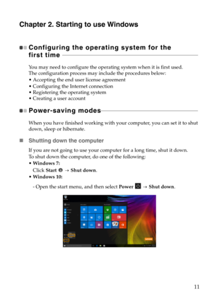 Page 1511
Chapter 2. Starting to use Windows
Configuring the operati ng system for the 
first time  - - - - - - - - - - - - - - - - - - - - - - - - - - - - - - - - - - - - - - - - - - 

- - - - - - - - - - - - - - - - - - - - -  - - - - - - - - - - - - - - - - - - - - - - - - - - - - - - - - - - - 
You may need to configure the operating system when it is first used.  
The configuration process may include the procedures below:
 Accepting the end user license agreement
 Configuring the Internet connection...