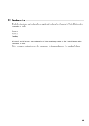 Page 7365
Trademarks  - - - - - - - - - - - - - - - - - - - - - - - - - - - - - - - - - - - - - - - - - - - - - - - - - - - - - - - - - - - - - - - - - - - - - - - - - - - - - - - - - - - - - - - - - - - - - - - - - - - - - - - - - - - - - - - - - - - - - - -
The following terms are trademarks or registered trademarks of Lenovo in United States, other 
countries, or both.
Lenovo 
Ve r i f a c e
OneKey
Microsoft and Windows are trademarks of Microsoft Corporation in the United States, other 
countries, or both....